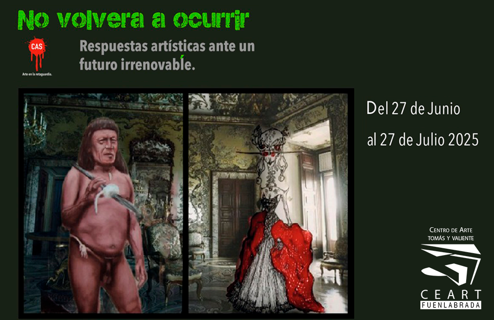 Exposición: No volverá a ocurrir – Respuestas artísticas ante un futuro irrenovable